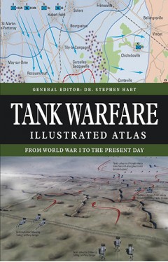 Tank Warfare Illustrated Atlas - From 1916 to the Present Day